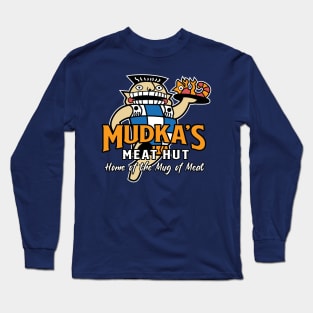 Mudka's Meat Hut Long Sleeve T-Shirt